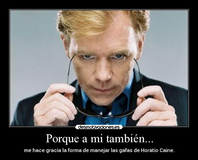 Porque a mi también... -