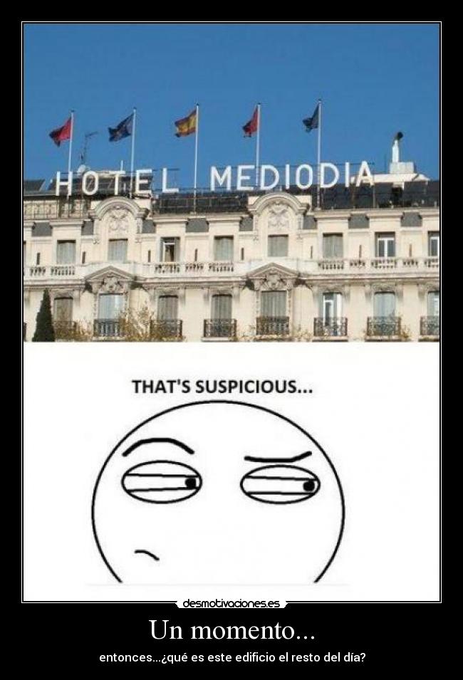 Un momento... - entonces...¿qué es este edificio el resto del día?