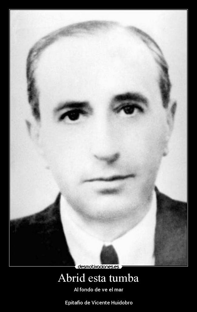 Abrid esta tumba - Al fondo de ve el mar

Epitafio de Vicente Huidobro