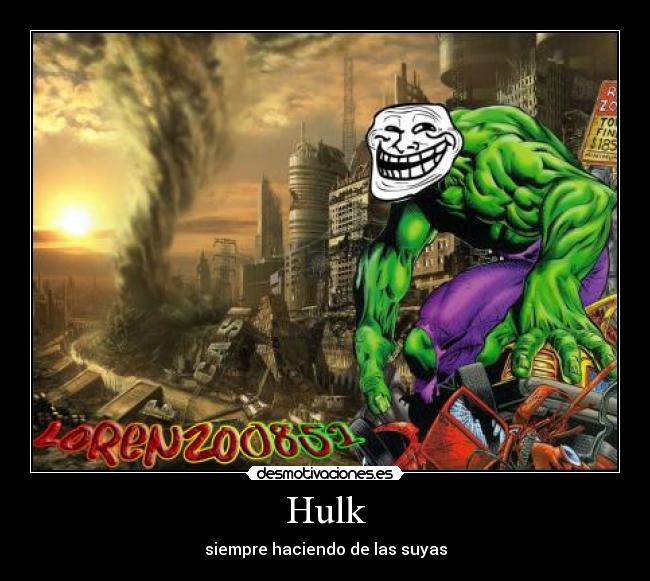 Hulk - siempre haciendo de las suyas