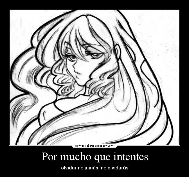 Por mucho que intentes -