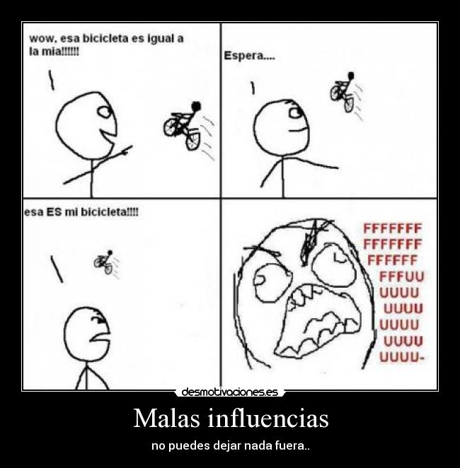 Malas influencias - no puedes dejar nada fuera..