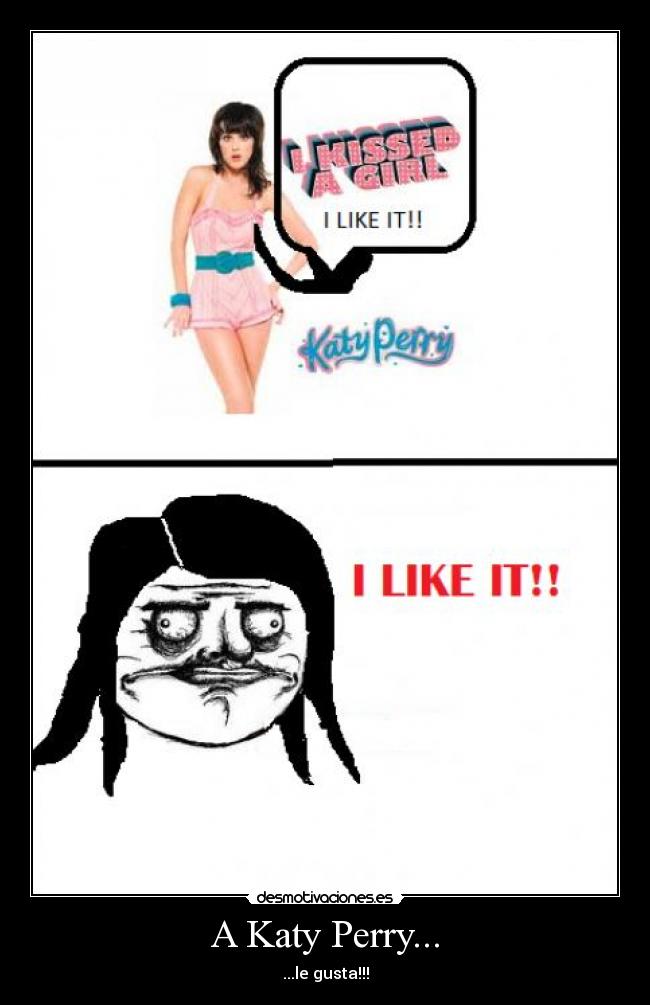 A Katy Perry... - ...le gusta!!!