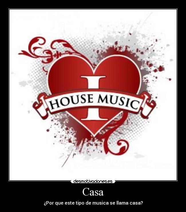 Casa - ¿Por que este tipo de musica se llama casa?