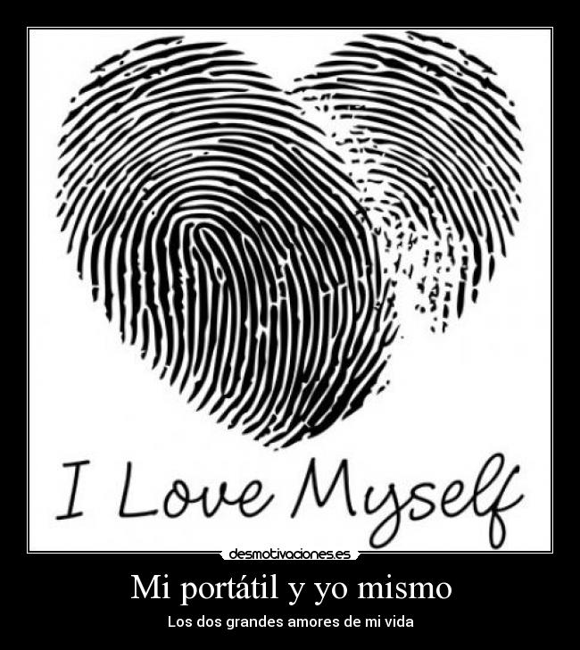 Mi portátil y yo mismo - Los dos grandes amores de mi vida