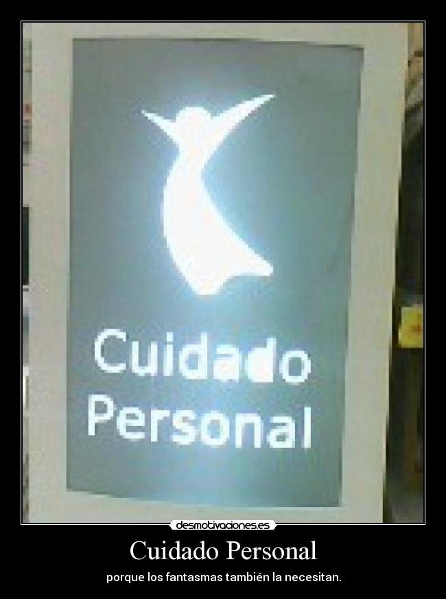 Cuidado Personal - porque los fantasmas también la necesitan.