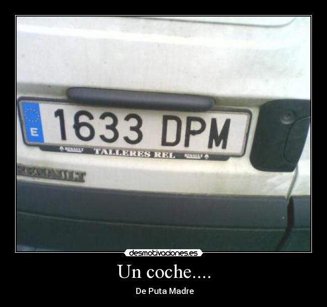 Un coche.... -  De Puta Madre