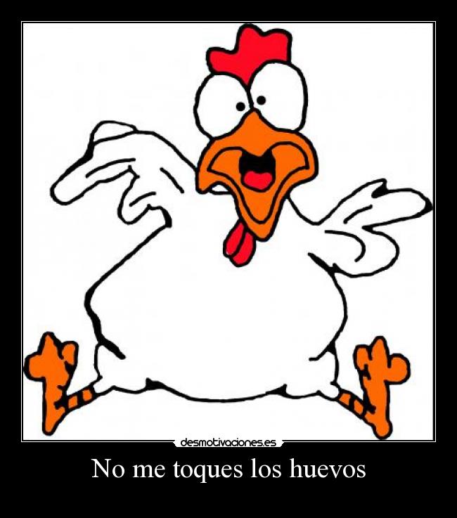 No me toques los huevos -