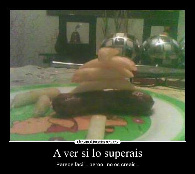 A ver si lo superais - Parece facil... peroo...no os creais...