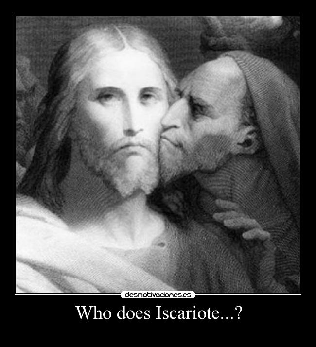 Who does Iscariote...? -