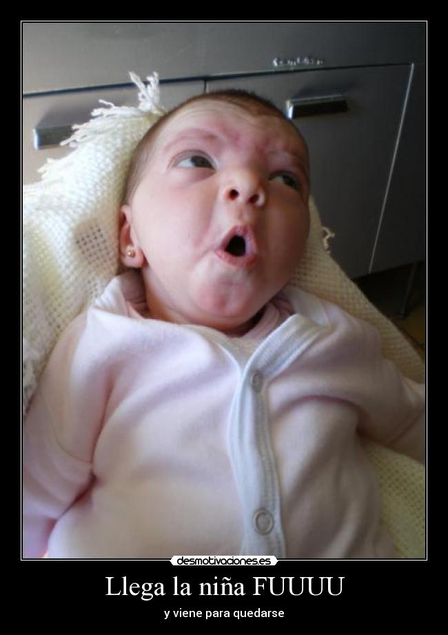 Llega la niña FUUUU - y viene para quedarse