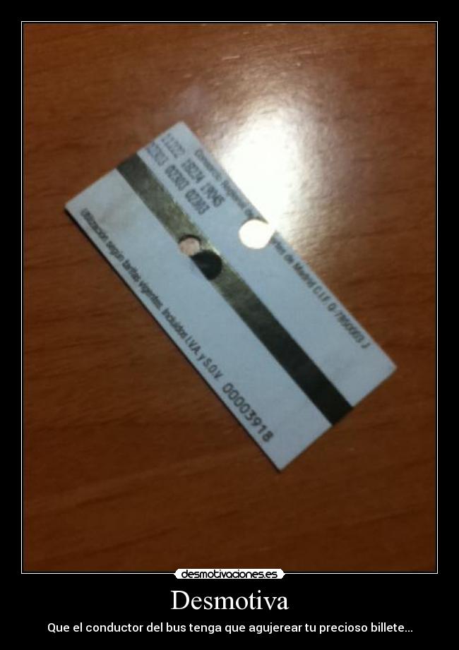 Desmotiva - Que el conductor del bus tenga que agujerear tu precioso billete...