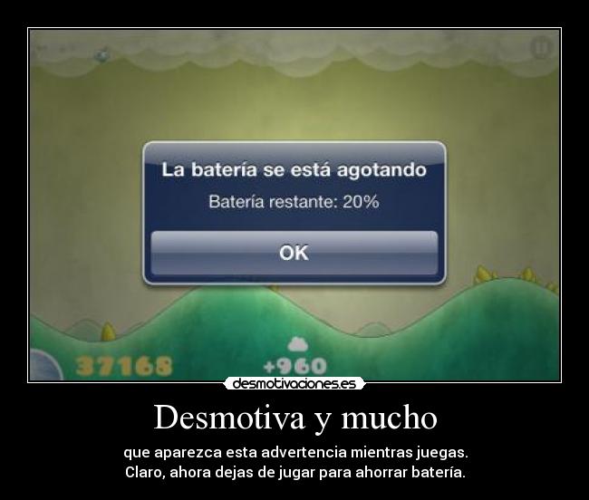 Desmotiva y mucho - que aparezca esta advertencia mientras juegas.
Claro, ahora dejas de jugar para ahorrar batería.