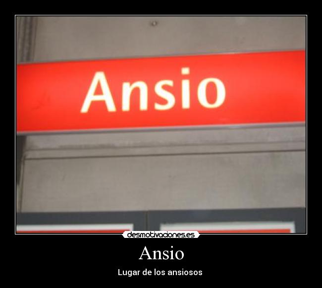 Ansio - Lugar de los ansiosos