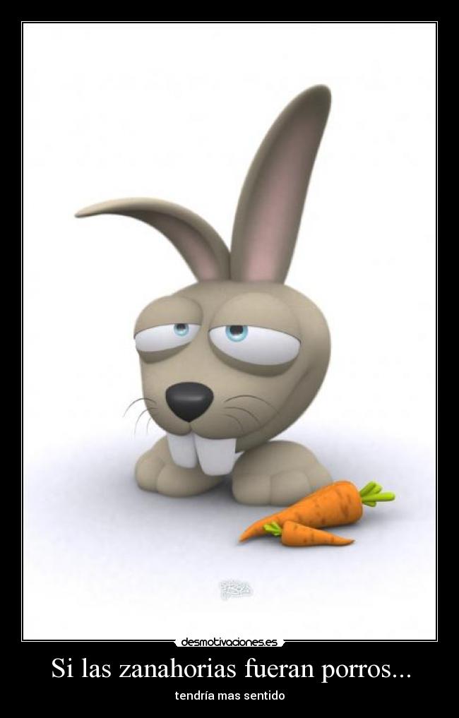 Si las zanahorias fueran porros... - 