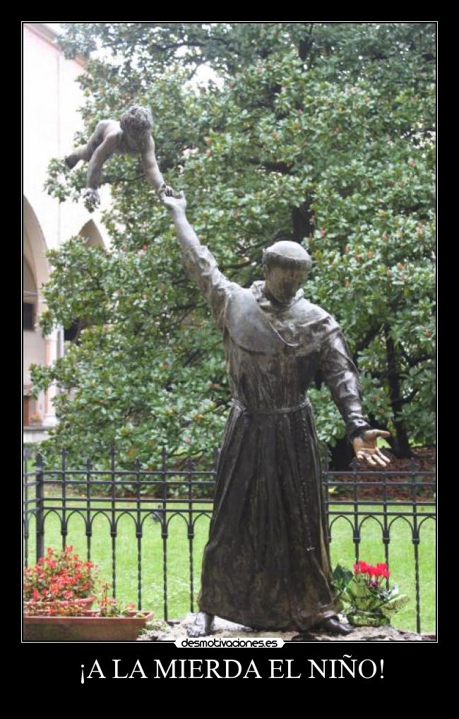 ¡A LA MIERDA EL NIÑO! -