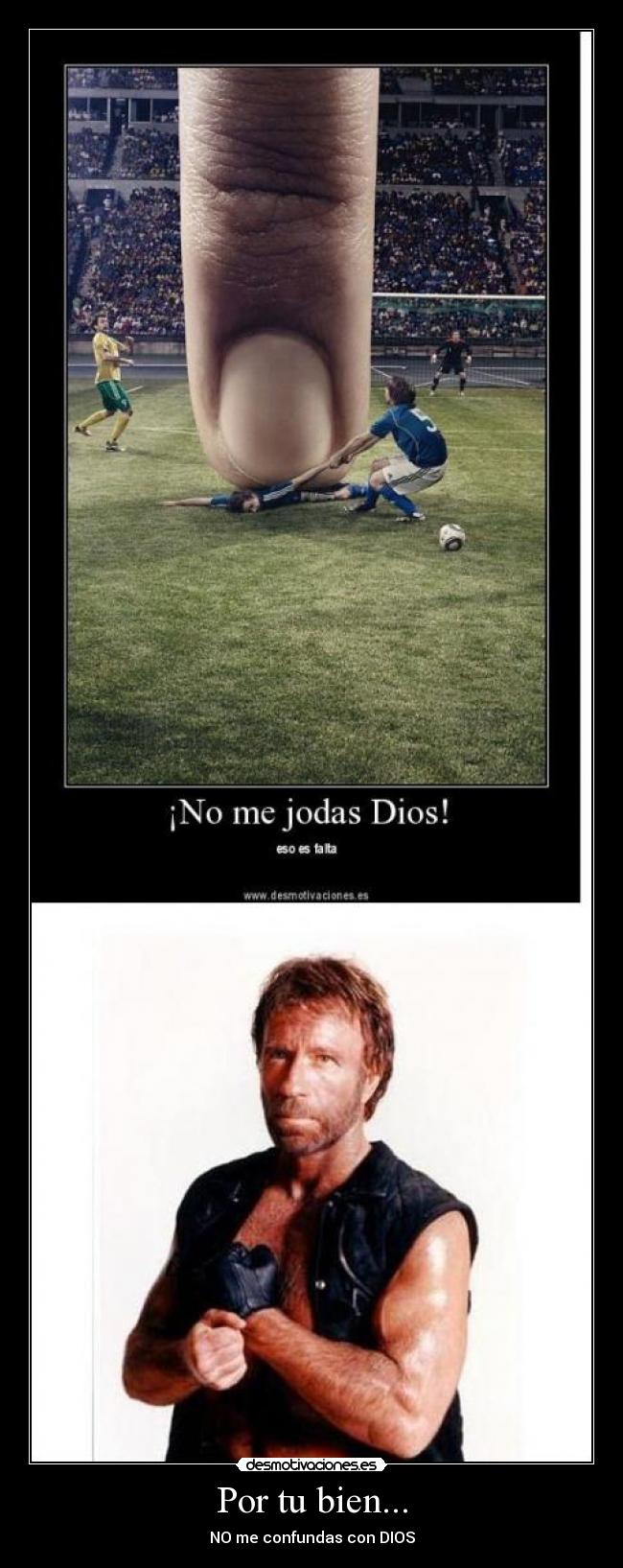 Por tu bien... - NO me confundas con DIOS