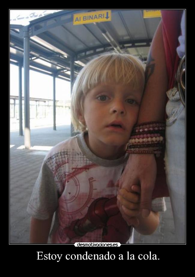 Estoy condenado a la cola. -