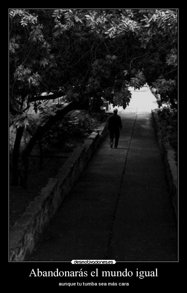 Abandonarás el mundo igual - aunque tu tumba sea más cara