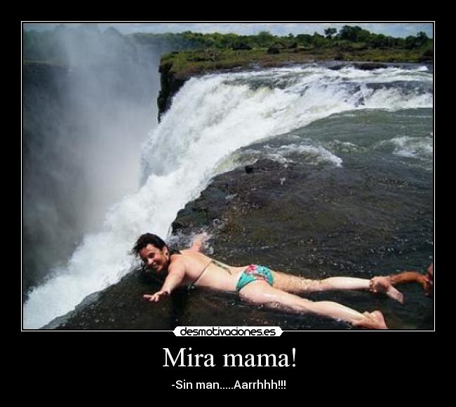 Mira mama! - -Sin man.....Aarrhhh!!!