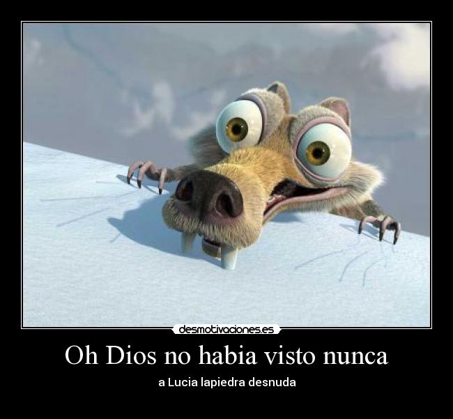 Oh Dios no habia visto nunca -