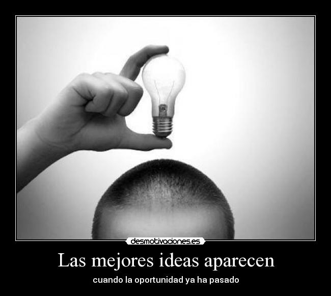 Las mejores ideas aparecen - 