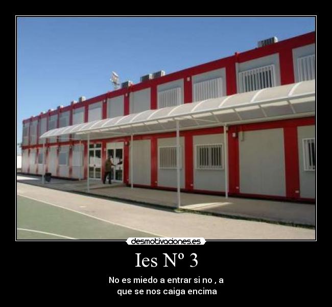 Ies Nº 3 - No es miedo a entrar si no , a
 que se nos caiga encima