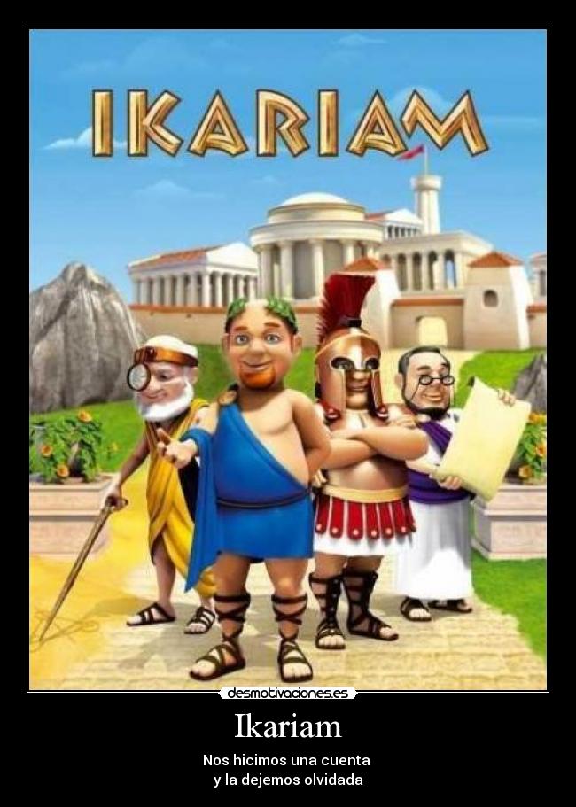 Ikariam - Nos hicimos una cuenta
y la dejemos olvidada