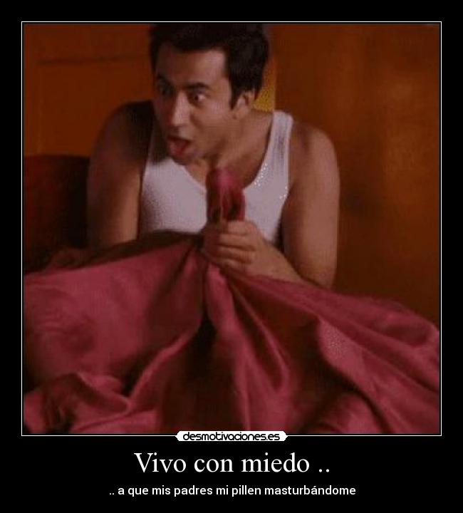 Vivo con miedo .. - 