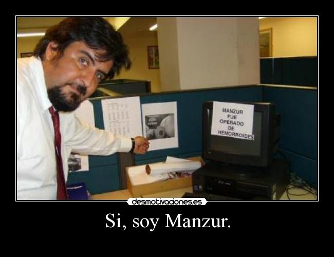 Si, soy Manzur. -