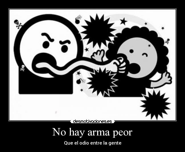 No hay arma peor -