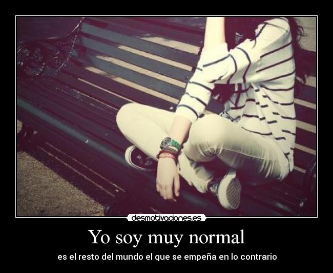 Yo soy muy normal - 