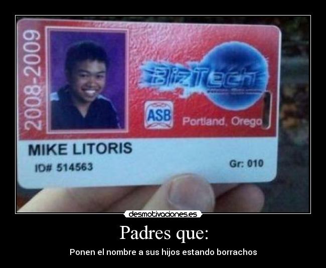 Padres que: - Ponen el nombre a sus hijos estando borrachos