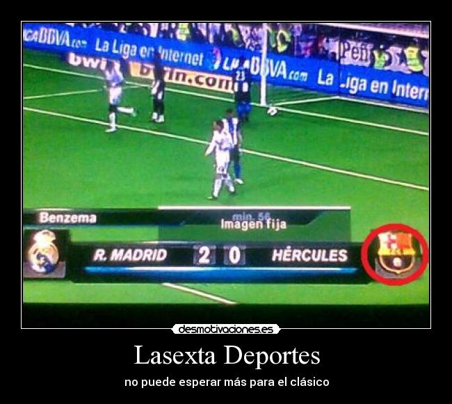 Lasexta Deportes - no puede esperar más para el clásico