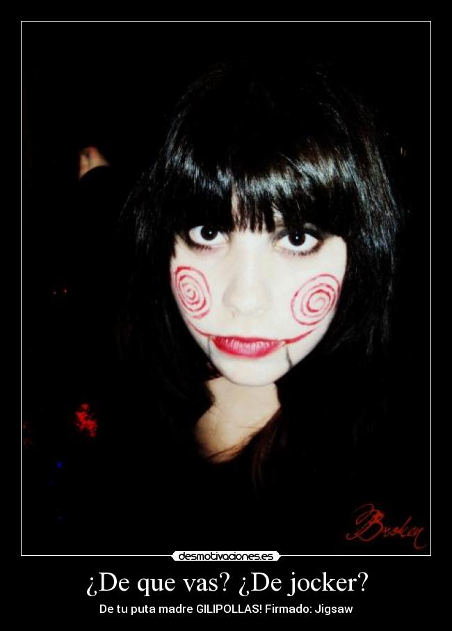 ¿De que vas? ¿De jocker? -