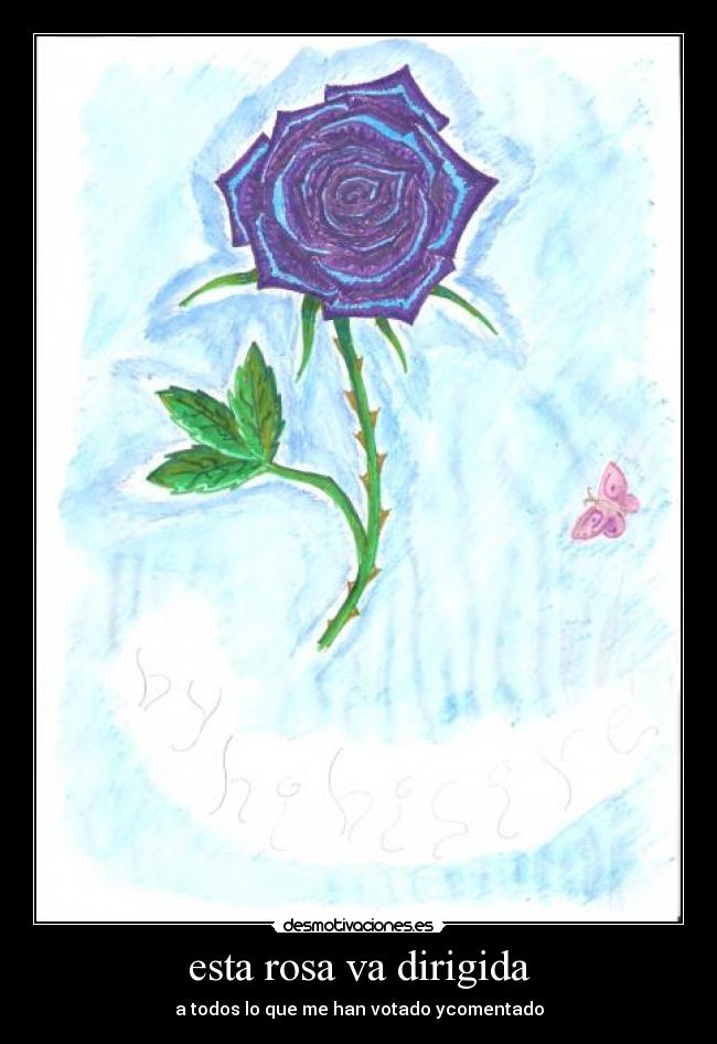 esta rosa va dirigida - a todos lo que me han votado ycomentado