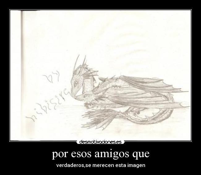 por esos amigos que - verdaderos,se merecen esta imagen