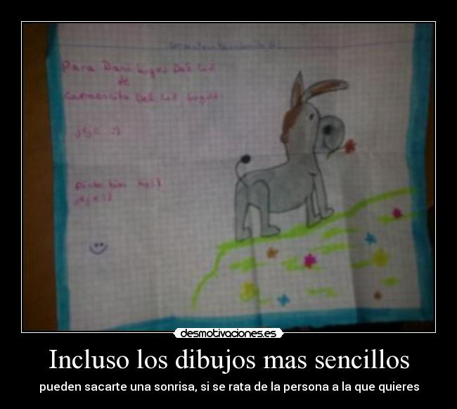 Incluso los dibujos mas sencillos - pueden sacarte una sonrisa, si se rata de la persona a la que quieres