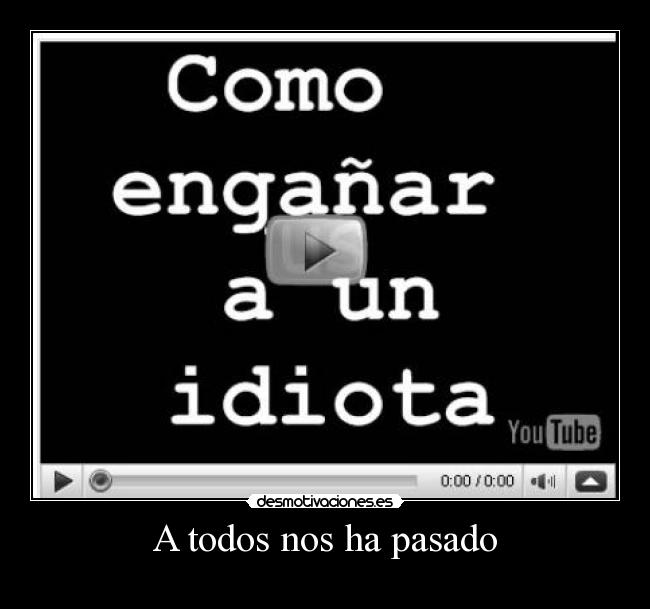 A todos nos ha pasado -