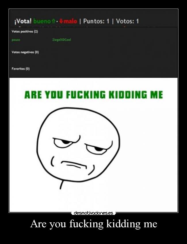 Are you fucking kidding me - 