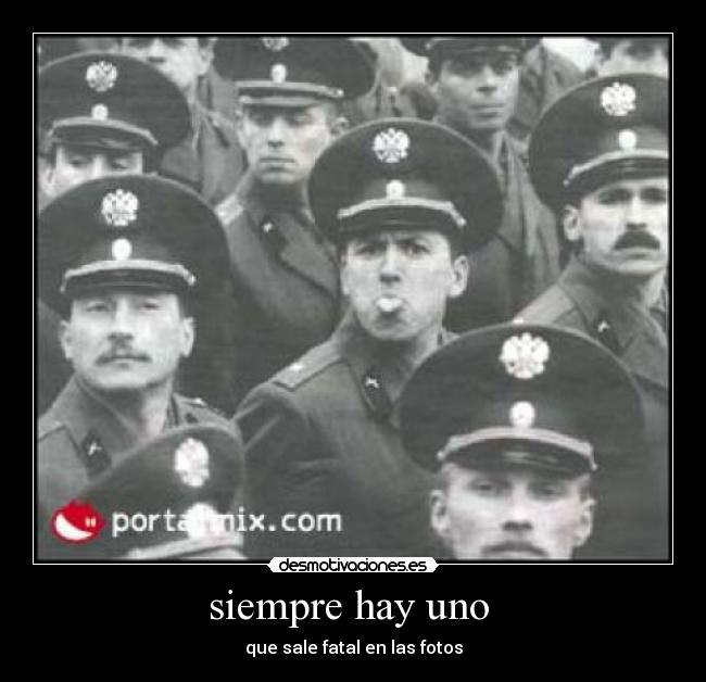 siempre hay uno - que sale fatal en las fotos