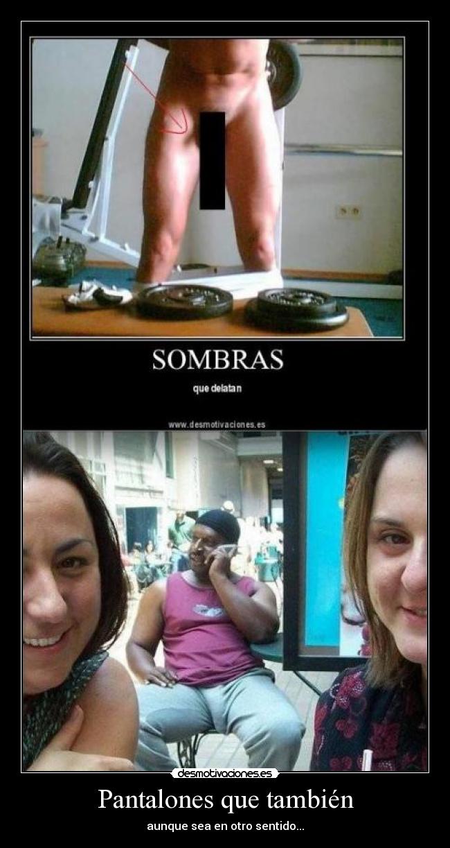 Pantalones que también - aunque sea en otro sentido...