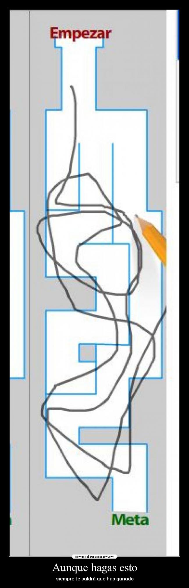 Aunque hagas esto - siempre te saldrá que has ganado