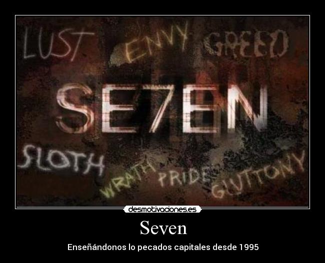 Seven - Enseñándonos lo pecados capitales desde 1995