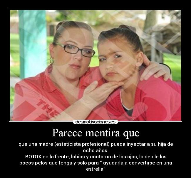 Parece mentira que -