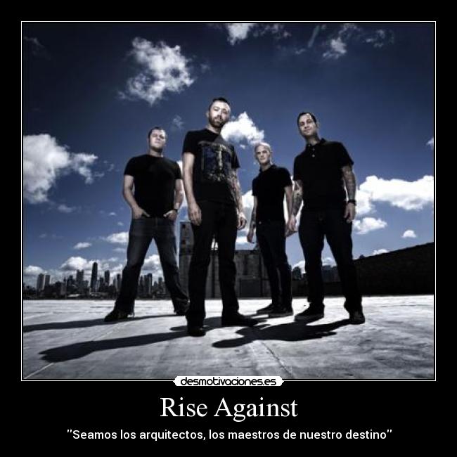 Rise Against - Seamos los arquitectos, los maestros de nuestro destino