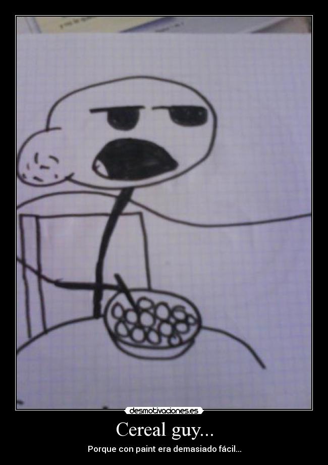 Cereal guy... -