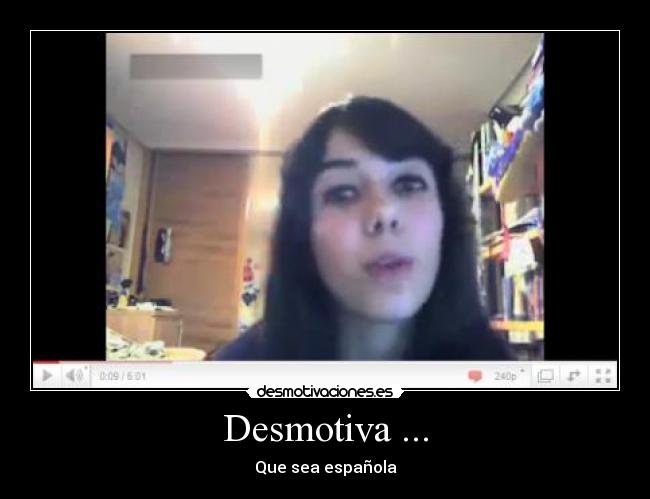 Desmotiva ... - Que sea española