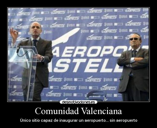 Comunidad Valenciana - Único sitio capaz de inaugurar un aeropuerto... sin aeropuerto