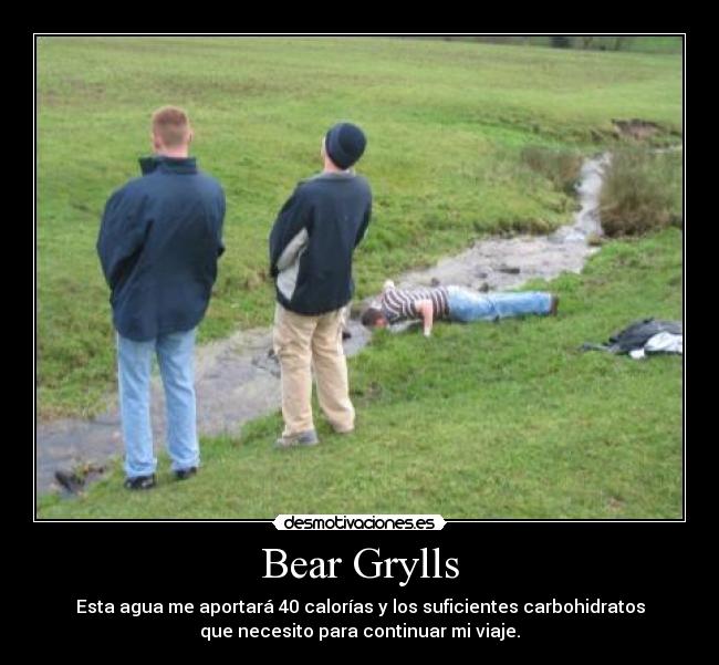 carteles bear grylls agua calorias carbohidratos necesito viaje desmotivaciones